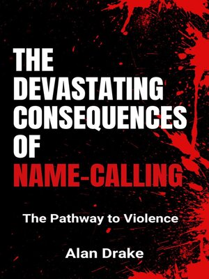 cover image of The Devastating Consequences of Name-Calling